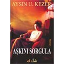Aşkını Sorgula / Aysın U. Kezer