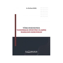 Türk Hukukunda Tanınmışlık Düzeyine Ulaşmış Markanın Korunması