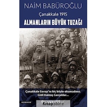 Almanların Büyük Tuzağı-Çanakkale 1915 - Naim Babüroğlu - İnkılap Kitabevi
