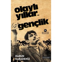 Olaylı Yıllar ve Gençlik - Harun Karadeniz - Literatür Yayıncılık