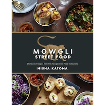 Mowgli Street Food: Stories And Recipes From The Mowgli Street Food Restaurants