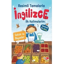 Resimli Temalarla Ingilizce Ilk Kelimelerim 5 - Sebze ve Meyveler