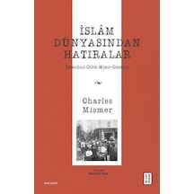 İslam Dünyasından Hatıralar / Charles Mismer