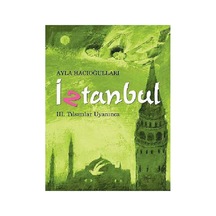 İztanbul - Iıı. Tılsımlar Uyanınca: 3. Kitap Tılsımlar Uyanınca - Ayla Hacıoğlu