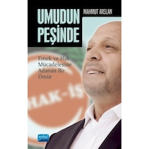Umudun Peşinde  - Emek ve Hak Mücadelesine Adanan Bir Ömür  - Mahmut Arslan  - Nobel Akademik Yayıncılık