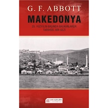 Makedonya: 20. Yüzyılın Başında Balkanlarda Tarihsel Bir Gezi - G. F. Abbott - Akılçelen Kitaplar