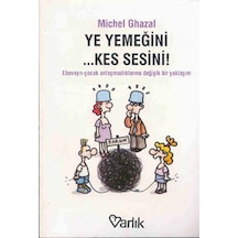Ye Yemeğini Kes Sesini - Michel Ghazal - Varlık Yayınları