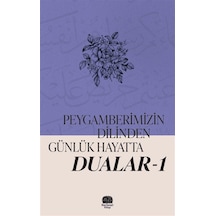 Peygamberimizin Dilinden Günlük Hayatta Dualar 1 / Kolektif