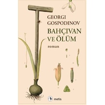 Bahçıvan Ve Ölüm / Georgi Gospodinov