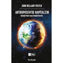 Antroposen'de Kapitalizm / John Bellamy Foster