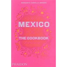Mexico: The Cookbook - Margarita Carrillo Arronte - Phaidon