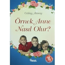 Örnek Anne Nasıl Olur Nesil Yayınları Gülay Atasoy