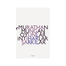 Oyunlar İntiharlar Şarkılar - Murathan Mungan - Metis Yayınları