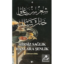 Şiirsiz Sağlık Hanlara Şenlik / Gökhan Göbel