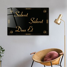 Decorita Cam Tablo |Sabret-Şükret -Dua Et | Gold Yazı|40cm x 60cm