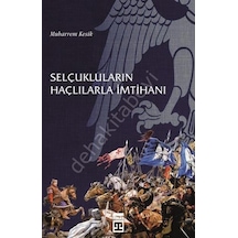 Selçukluların Haçlılarla İmtihanı - Muharrem Kesik - Timaş Yayınları