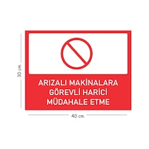 Metal Arızalı Makinalara Görevli Harici Müdahale Etme 30x40 Cm A3 Uyarı İş Güvenliği Levhası