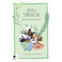 Şifalı Sabunlar - Sabun Yapma Rehberi - Didem Karabaş - Cezve Kitap