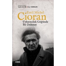 Emil Michel Cioran-Uykusuzluk Göğünde Bir Dolunay- Çizgi Kitabevi