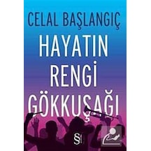 Hayatın Rengi Gökkuşağı / Celal Başlangıç