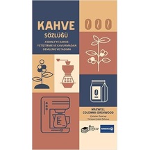 Kahve Sözlüğü Ciltli : A'dan Z'ye Kahve: Yetiştirme Ve Kavurmadan Demleme Ve Tadıma: A'dan Z'ye Kahve: Yetiştirme Ve Kavurmadan Demleme Ve Tadıma