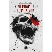 Merhamet Etmek Yok / Buğra Hararoğlu