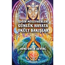 Işığın Mücevherleri Günlük Hayata Okült Bakışlar - Avni Onur Sevinç - Hermes Yayınları