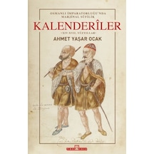 Osmanlı İmparatorluğunda Marjinal Sufilik: Kalenderiler