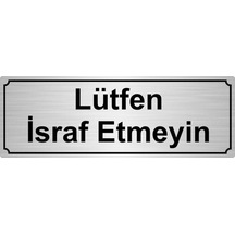 10cmx20cm Gümüş Renk Metal Lütfen Israf Etmeyin Yönlendirme Levhası