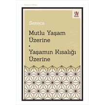 Mutlu Yaşam Üzerine - Yaşamın Kısalığı Üzerine
