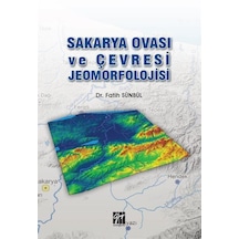Sakarya Ovası ve Çevresi Jeomorfolojisi / Dr. Fatih Sünbül