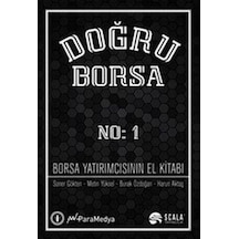 Doğru Borsa No: 1 - Borsa Yatırımcısının El Kitabı - Soner Gökten -  Metin Yüksel - Scala Yayıncılık