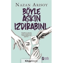 Böyle Aşkın Izdırabını - Nazan Arısoy - Parola Yayınları