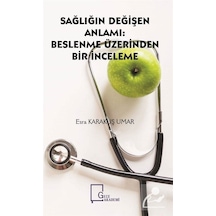Sağlığın Değişen Anlamı: Beslenme Üzerinden Bir İnceleme - Esra Karakuş Umar - Gece Akademi