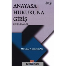 Anayasa Hukukuna Giriş-Genel Esaslar - Mustafa Erdoğan - Siyasal Kitabevi