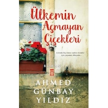 Ülkemin Açmayan Çiçekleri - Ahmed Günbay Yıldız -  Timaş Yayınları