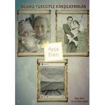 Ölümü Yüreğiyle Karşılayanlar / Ayça Eren