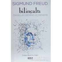 Bilinçaltı-Cinsellik Üzerine Üç Deneme - Sigmund Freud - Gece Kitaplığı