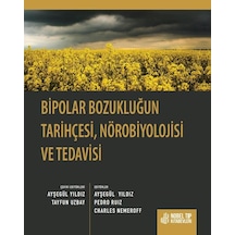 Bipolar Bozukluğun Tarihçesi, Nörobiyolojisi Ve Tedavisi