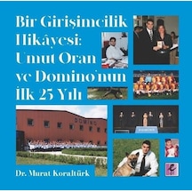 Bir Girişimcilik Hikayesi-Umut Oran ve Domino'nun İlk 25 Yılı - Murat Koraltürk - Efil Yayınevi Yayınları