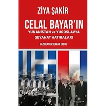 Celal Bayar'ın Yunanistan Ve Yugoslavya Seyahat Hatıraları / Z...