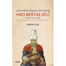 Geleneksel Algıdan Gerçekliğe Hacı Bektaş Veli - Harun Yıldız - Çizgi Kitabevi