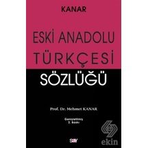Eski Anadolu Türkçesi Sözlüğü - Mehmet Kanar - Say Yayınları
