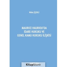 Maurice Hauriou'da İdare Hukuku ve Genel Kamu Hukuku İlişkisi - Nilda Çiçekli - On İki Levha Yayıncılık