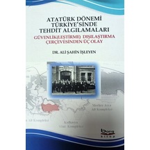 Atatürk Dönemi Türkiyesinde Tehdit Algılamaları / Ali Şahin İş