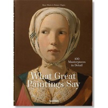 What Great Paintings Say. 100 Masterpieces in Detail 9783836577496