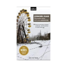 Çernobil Duası-Geleceğin Tarihi - Svetlana Aleksiyeviç - Kafka Kitap
