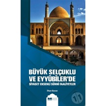 Büyük Selçuklu Ve Eyyübiler'De Siyaset Eksenli Sünni Faaliyetler