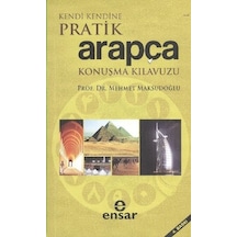 Kendi Kendine Pratik Arapça Konuşma Kılavuzu - Mehmet Maksudoğlu - Ensar Neşriyat