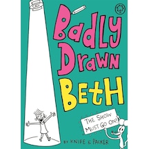 Badly Drawn Beth: The Show Must Go On : Book 2